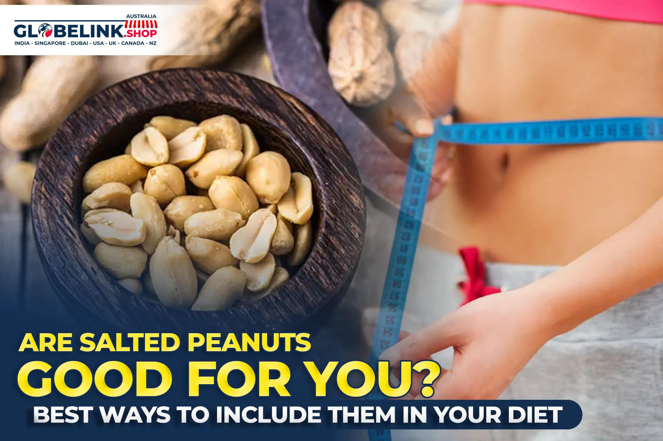 Are Salted Peanuts Good for You? Best Ways to Include Them in Your Diet